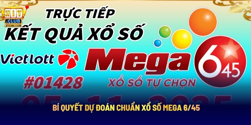 Xổ Số Mega 6/45 - Dự Đoán Chuẩn, Rinh Ngay Jackpot Khủng 4 Bí Quyết Dự Đoán Chuẩn Xổ Số Mega 6/45