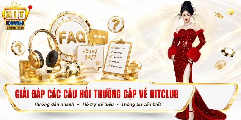 Hitclub | Tải Hit Club Uy Tín, Đẳng Cấp Châu Á, Đăng Ký +99K 13 Giải đáp các câu hỏi thường gặp về Hitclub