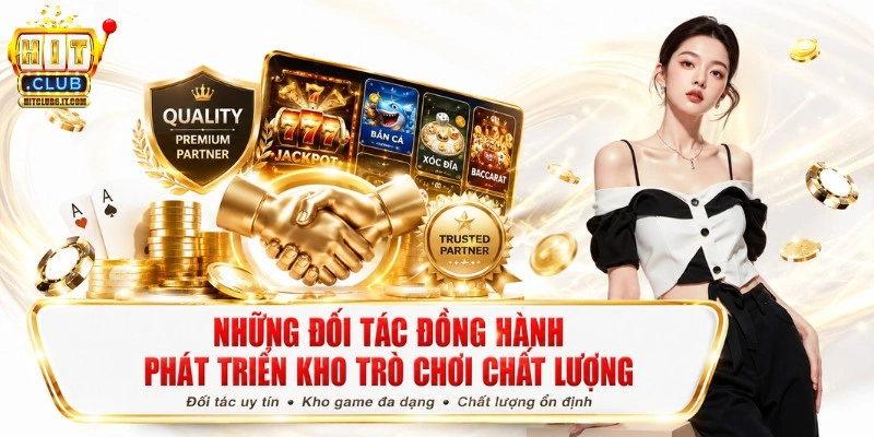 Hitclub | Tải Hit Club Uy Tín, Đẳng Cấp Châu Á, Đăng Ký +99K 6 Những đối tác đồng hành phát triển kho trò chơi chất lượng