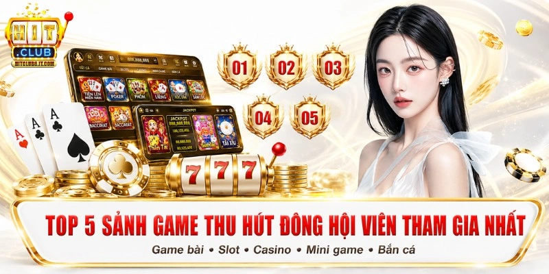 Hitclub | Tải Hit Club Uy Tín, Đẳng Cấp Châu Á, Đăng Ký +99K 7 Top 5 sảnh game thu hút đông hội viên tham gia nhất